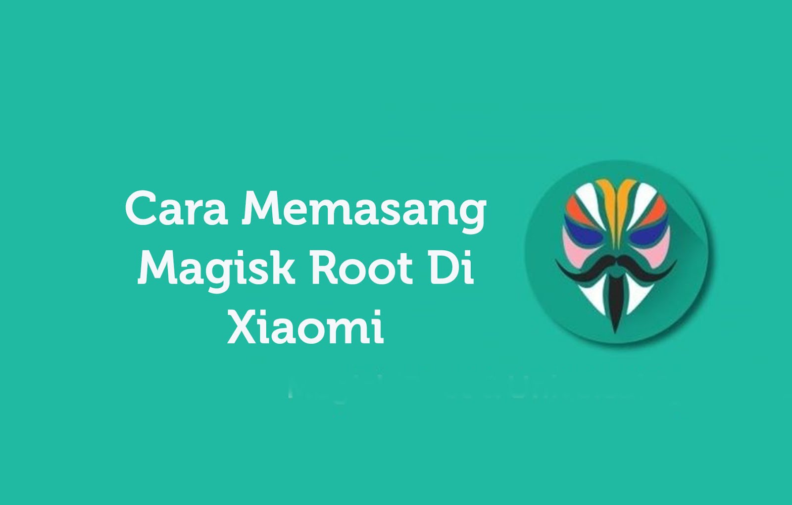 Cara Memasang Magisk Root Di Xiaomi